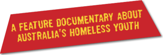 A Feature Documentary about Australia’s Homeless Youth